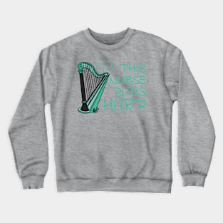 This Nurse Plays Harp, Harpist String Musician Crewneck Sweatshirt